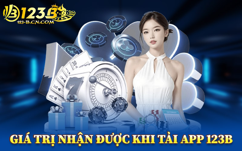 Tải App 123B – Cổng Truy Cập Dành Cho Người Dùng Di Động 1 Giá Trị Nhận Được Khi Tải App 123B