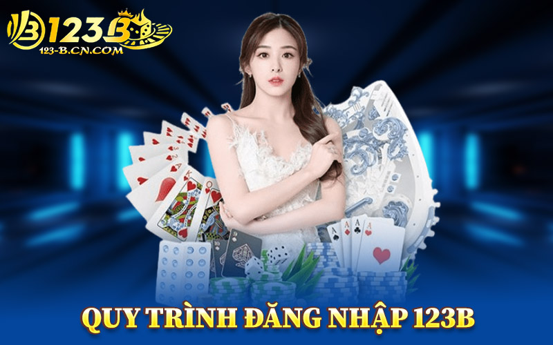 Đăng Nhập 123B – Vào Tài Khoản Ổn Định Không Gián Đoạn 1 Quy Trình Đăng Nhập 123B Đúng Cách